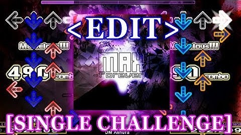【StepMania EDIT】 MAX Forever [SINGLE CHALLENGE]