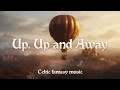 Up up and away  celtic adventure music