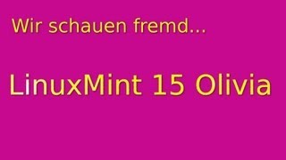 LinuxMint 15 Cinnamon Olivia: Wir schauen fremd....