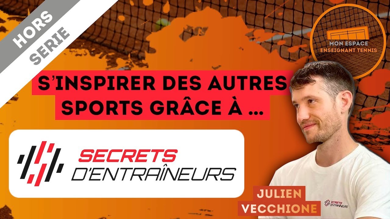 « S’inspirer des autres sports » avec Julien Vecchione, fondateur de « Secrets d’Entraineurs »