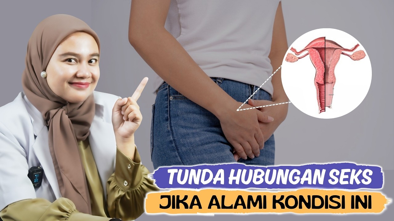 KONDISI YANG BIKIN WANITA WAJIB TUNDA DULU BERHUBUNGAN SEKS - DOKTER WSP