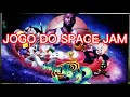 JOGO DO SPACE JAM