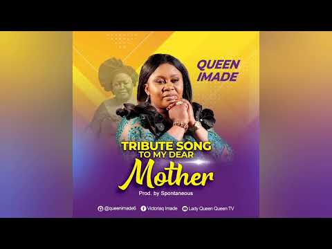 Tribute Song To My Dear Mother by Queen Imade