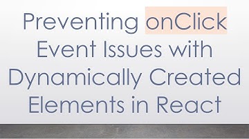 Preventing onClick Event Issues with Dynamically Created Elements in React