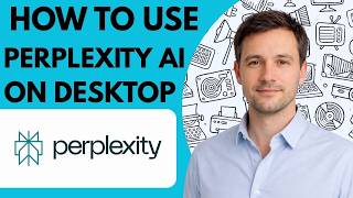 How to use Perplexity AI on desktop full guide 2026