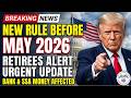 Retirees Alert — New Rule Before May 2026 Could Affect Your Bank &amp; Social Security Money