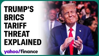 Why Trump threatened tariffs against BRICS nations