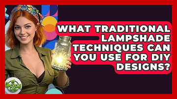 What Traditional Lampshade Techniques Can You Use For DIY Designs? - The Upcycle Lab