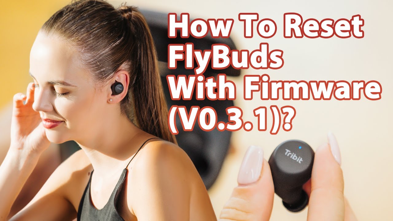 How To Reset Your Tribit Flybuds丨With Updated Firmware V0.3.1🔔 YouTube