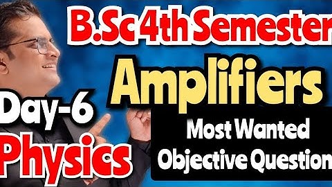 B.Sc 4th Semester Physics Objective Questions!Amplifiers!Day-6#bedkdian #4thsemester