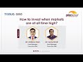 Alltime highs invest or wait fund managers decode investing at highs  torus oro webinar