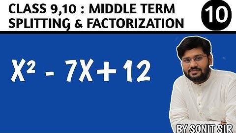 10 | x² - 7x+12 | x square - 7x + 12 | middle term splitting | X ^ 2 - 7X + 12 |