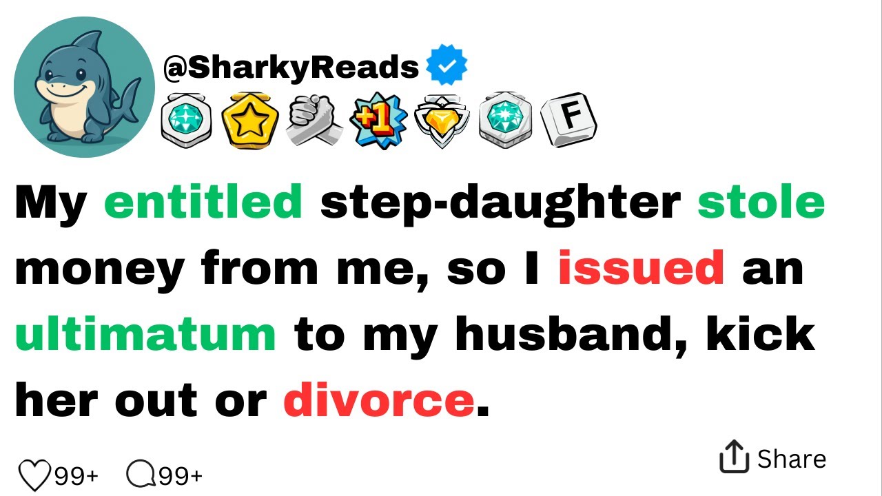 My entitled step-daughter stole money from me, so I issued an ultimatum...