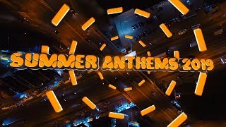 Summer Anthems 2019: Sigala, Dj Regard,Kygo,Meduza,Solardo,Gorgon City,Camelphat,Roberto Surace....