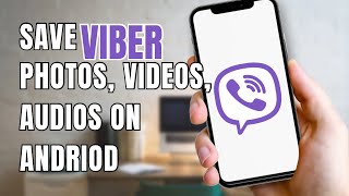 How to Save Viber Photos_Videos_Audios on Android Device