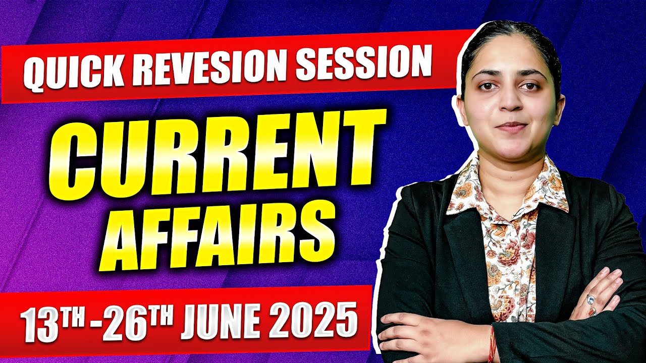 Current Affairs | Quick Revision Session | 13th - 26th june 2025 - YouTube