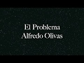 Alfredo Olivas -  El Problema - Letra (Audio 2017)