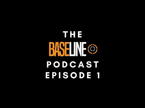 The Baseline Podcast - Ep1