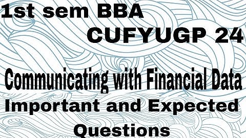 | 1st sem BBA CUFYUGP 24 Communicating with financial data important and Expected Questions|