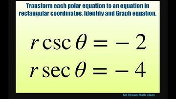 Transform polar equation to rectangular coordinates and graph r csc theta = -2 and r sec theta = -4