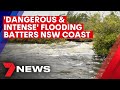 'Life-threatening' flooding along NSW coastline as Sydney prepares for intense rainfall | 7NEWS