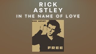 Rick Astley - In The Name of Love (Audio)