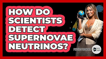 How Do Scientists Detect Supernovae Neutrinos? - Physics Frontier