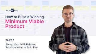 3/7 - Slicing Your MVP Release: How to Prioritize What to Build First