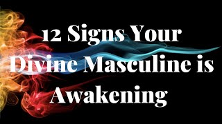 12 Signs Your Divine Masculine is Awakening ?