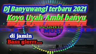 Dj Banyuwangi terbaru 2021 Koyo Uyah Ambi banyu..