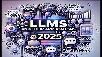 LLM (Large Language Models):  How LLMs Work, Applications, and Future Impact in 2025