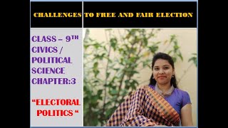 CHALLENGES TO FREE AND FAIR ELECTIONS/ELECTORAL POLITICS  /CIVICS :CH-3/CLASS 9TH/EDUFLY/NANCY GUPTA