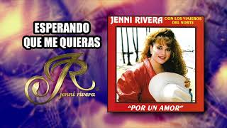 ESPERANDO QUE ME QUIERAS "Jenni Rivera" | Por Un Amor | Disco jenny rivera