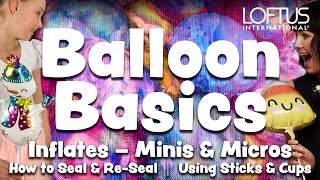 Balloon Basics - Inflates/Minis/Micros/Stick Balloons - How To Seal & Reseal, Attach to Stick & Cup