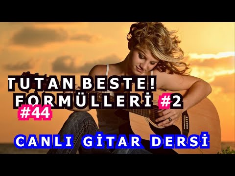 CANLI GİTAR DERSİ #44 TUTAN BESTE! FORMÜLLERİ 2