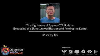 #OBTS v6.0 "Bypassing the Signature Verification and Pwning the Kernel" - Mickey Jin