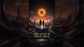 How Deep Is Your Love | HØV — Sound Architect | Deep Melodic House