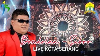 Bondolan - Subro [Live Serang Fair 2022]