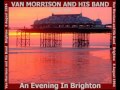 Van Morrison Brighton 1994 Hungry For Your Love