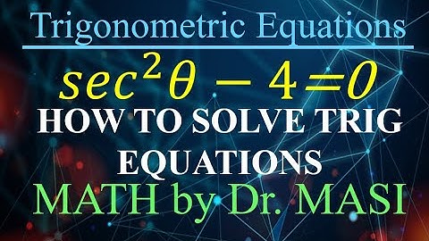How to Solve Trigonometric Equations sec^2x-4=0 , Solving Trig Equations