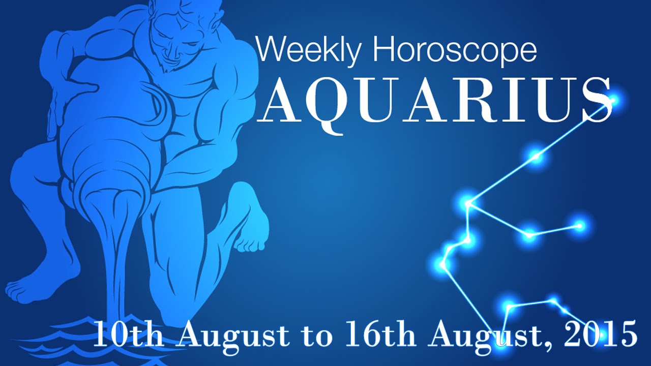 Aquarius Weekly Horoscopes From 10th August 2015 YouTube