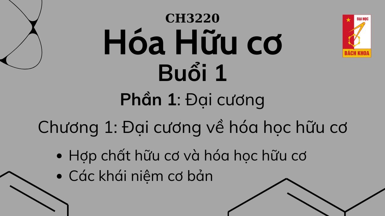 Hóa Hữu cơ | [P1] Buổi 1: Chương 1: Đại cương về hóa học hữu cơ