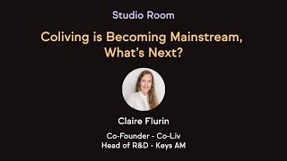 Coliving Is Becoming Mainstream, What's Next? - Co-Liv Summit 2021