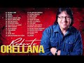 ROBERTO ORELLANA ÉXITOS SUS MEJORES CANCIONES - 2 HORAS DE BUENA MÚSICA CRISTIANA ROBERTO ORELLANA