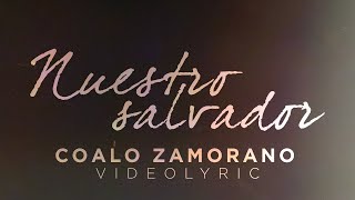 Coalo Zamorano | Nuestro Salvador (Video Lyric) chords