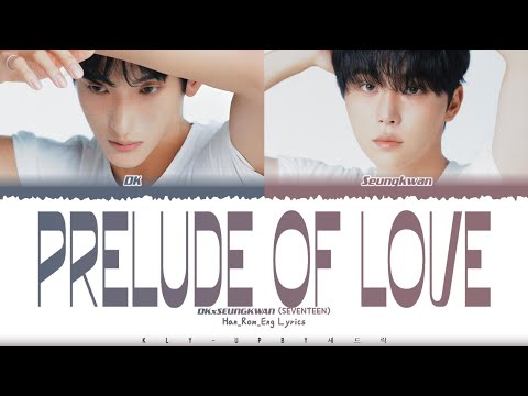 DK x SEUNGKWAN (SEVENTEEN) - 'Prelude of Love' Lyrics (Color Coded Lyrics)_Han_Rom_Eng