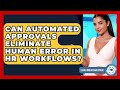 Can Automated Approvals Eliminate Human Error In HR Workflows? - Legal And HR SaaS Stack
