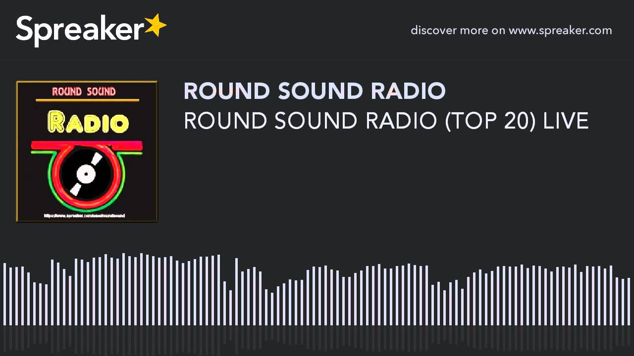 ROUND SOUND RADIO (TOP 20) LIVE (part 9 of 11) YouTube