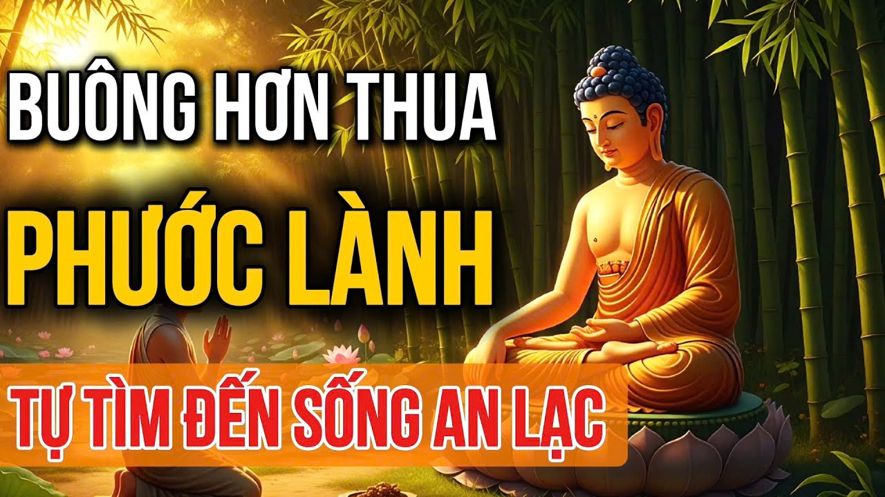 Học Cách B.uông Bỏ Hơn Thua_Phiền Não Phước Lành Tự Đến - Sống Có Tâm_Có Đức Sẽ Có Tất Cả
