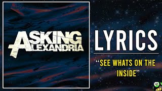 Asking Alexandria - See What's On The Inside (Lyrics)